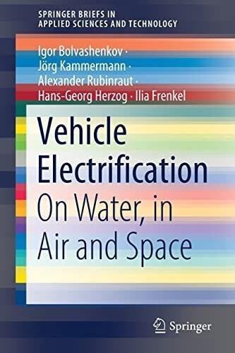 Vehicle Electrification: On Water, in Air and Space SpringerBriefs in Applied Sciences and Technology